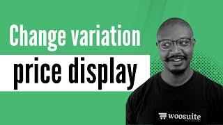 How to Change the Variation Price Display in WooCommerce (for Free)