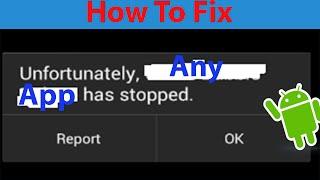 How To Fix "Unfortunately App has Stopped " Error On Android ?