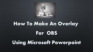 How to Make OBS OVERLAY Using Microsoft Power Point