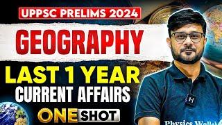 Last 1 Year Geography Current Affairs for UPPSC Prelims 2024 | Geography in One Shot | UPPSC Wallah