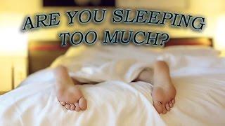 Are You Sleeping Too Much?