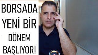 BORSADADA YENİ BİR DÖNEM BAŞLIYOR!