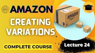 Creating Variations Amazon | Lecture 24