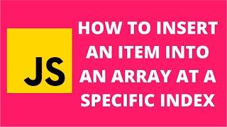 How to insert an item into an array at a specific index javascript