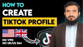 How To Create TikTok Profile (US/UK Based) | No VPN & No Sim Need | Complete Guide