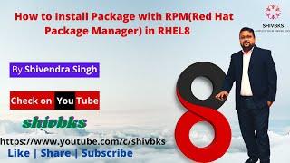 How to install packages in RHEL8 using RPM(Redhat Package Manager)