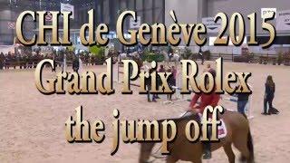 CHI  Genève 2015 Gand Prix Rolex - The Jump Off -