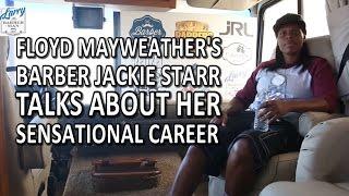 Floyd Mayweather's Barber: Jackie Starr Talk About Her Sensational Career