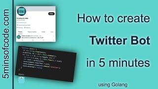 Twitter Bot in 5 mins - Golang - 5minsofcode.com