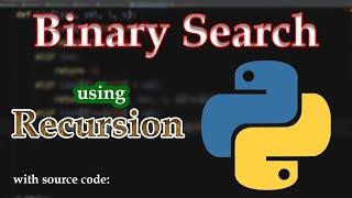 How to implement Binary Search using Recursion in Python | Full explanation