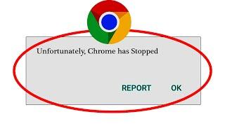 How to Fix Google Chrome App Unfortunately Has Stopped Error in Android - Chrome Not Open Problem