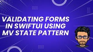 Validating Form in SwiftUI Using MV State Pattern