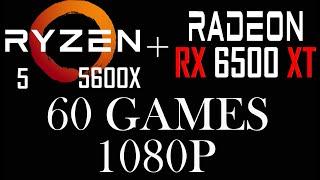 AMD RX 6500 XT || R5 5600X || 60 Games || 1080p ||