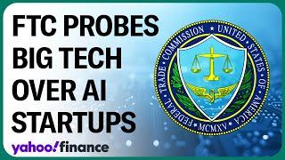 FTC probes Big Tech funding of AI startups