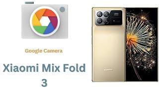 Best Google Camera For Xiaomi Mix Fold 3 || Gcam Port || Gcam APK