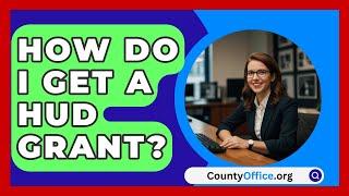 How Do I Get A HUD Grant? - CountyOffice.org