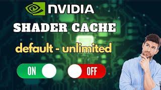 Best shader cache settings?! | Nvidia Control Panel