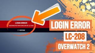 Overwatch 2 login error LC 208 disconnected from game server XBOX PS4