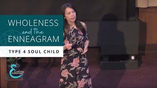 Wholeness & the Enneagram - Type 4 Soul Child