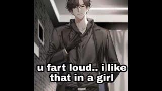 u fart loud.. i like that in a girl