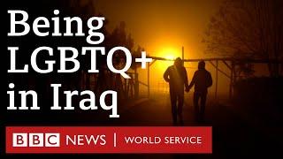 Fear and Survival: Being LGBTQ in Iraq - BBC World Service