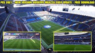 PES 2021 - NEW VERSION STADIUM GIUSEPPE MEAZZA 2024 UPDATE - 4K