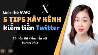 5 TIPS XÂY KÊNH X HIỆU QUẢ KIẾM BỘN TIỀN MỚI NHẤT #linhthommo #foxnetwork #foxnet