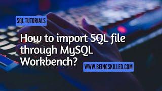 How to import SQL file through MySQL Workbench?