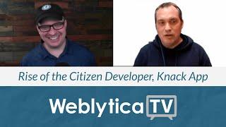 Weblytica TV: Rise of the Citizen Developer, Building With Knack with Carl Holmes