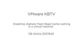 Disabling vSphere Flash Read Cache caching in a virtual machine KB2057840