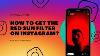 How to get the Red Sun Filter on Instagram