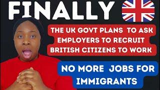 Uk  Government plans to recruit British citizens/ no more recruitment job for immigrants/foreigner