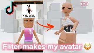 TIKTOK FILTER MAKES MY AVATAR  *PART 3*