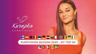 Eurovision Season 2023 - My Top 30 | 03.02.2023