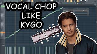 HOW TO MAKE VOCAL CHOPS LIKE KYGO