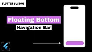 How to create a Custom Floating Bottom Navigation Bar in Flutter