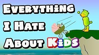 Everything I Hate About Kids