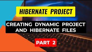 Hibernate [creating dynamic web project and hibernate configuration files] - part 2