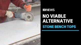 Alternatives to engineered stone bench tops may not be safe | ABC News