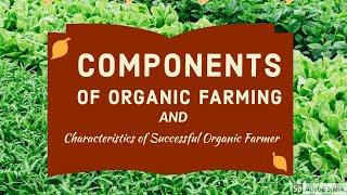 Organic farming Components and Characteristics of successful Organic Farmer