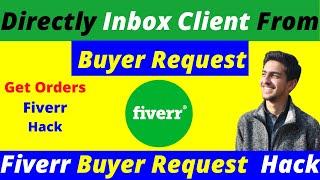 How to Directly Inbox Client From Buyer Request - Fiverr Buyer Request Hack