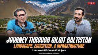 Journey Through Gilgit Baltistan | Naveed Iftikar & Ali Mujeeb | IMN Podcast