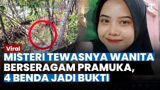 MISTERI TEWASNYA WANITA Berseragam Pramuka, 4 Benda Jadi Bukti Pelaku Sengaja Tenggelamkan Rika