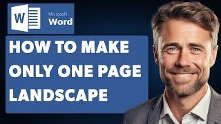 How to Make Only One Page Landscape Within a Document in Microsoft Word (Full 2024 Guide)