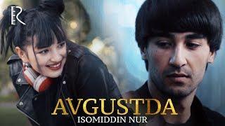 Isomiddin Nur - Avgustda | Исомиддин Нур - Августда