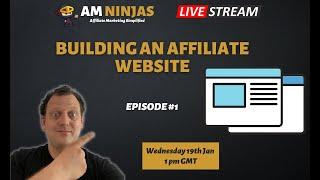 Build an affiliate website livestream - Episode 1 - Affiliate Marketing Ninjas