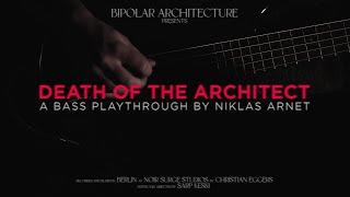 BIPOLAR ARCHITECTURE - Death of The Architect (Bass Playthrough)