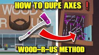 How to DUPE axes in Lumber Tycoon 2!! (wood-r-us method)