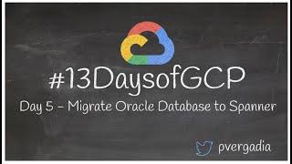 Day 4 - Migrate Oracle Database to Cloud Spanner #13DaysOfGCP