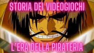 L'era della P1RATER1A (Parte 1) - Storia dei videogiochi